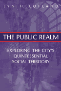 The Public Realm: Exploring the City's Quintessential Social Territory