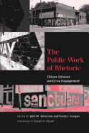 The Public Work of Rhetoric: Citizen-Scholars and Civic Engagement