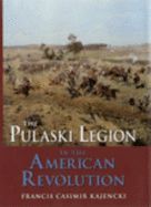 The Pulaski Legion in the American Revolution