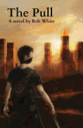 The Pull: A Novel by Rob White