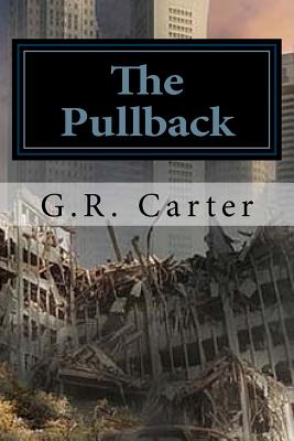 The Pullback: Fortress Farm - The Beginning - Carter, G R