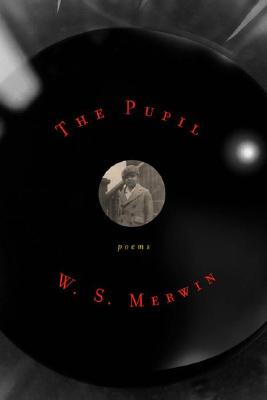 The Pupil - Merwin, W S