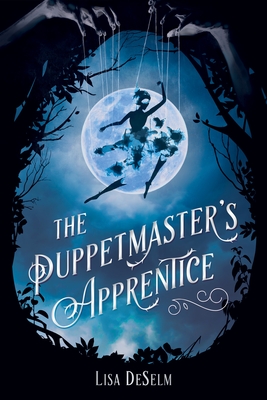 The Puppetmaster's Apprentice - Deselm, Lisa