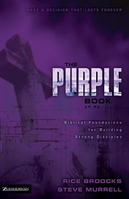 The Purple Book: Biblical Foundations for Building Strong Disciples - Broocks, Rice, and Murrell, Steve