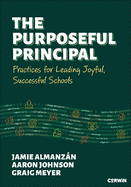The Purposeful Principal: Practices for Leading Joyful, Successful Schools