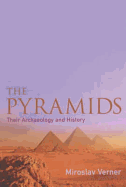 The Pyramids: Their Archaeology and History