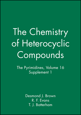 The Pyrimidines, Volume 16, Supplement 1 - Brown, Desmond J. (Editor), and Evans, R. F., and Batterham, T. J.