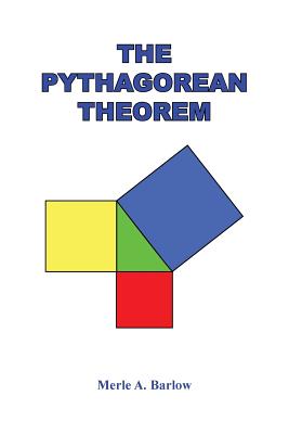 The Pythagorean Theorem - Barlow, Merle a