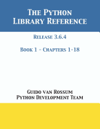 The Python Library Reference: Release 3.6.4 - Book 1 of 2
