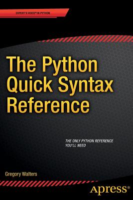 The Python Quick Syntax Reference - Walters, Gregory