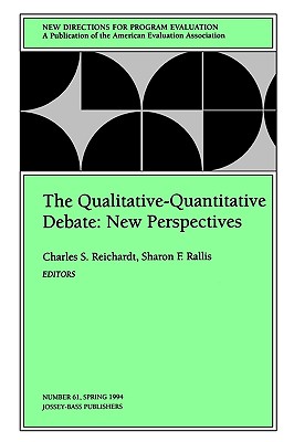 The Qualitative-Quantitative Debate: New Directions for Program Evaluation, Number 61 - Reichardt, Charles S (Editor), and Rallis, Sharon F, Dr., Ed.D. (Editor)