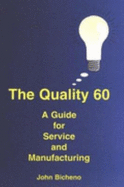 The Quality 60: A Guide for Service and Manufacturing - Bicheno, John