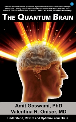 The Quantum Brain: Understand, Rewire and Optimize Your Brain - Onisor, Valentina R, MD, and Goswami, Amit, PhD