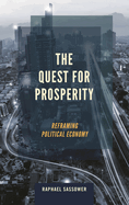 The Quest for Prosperity: Reframing Political Economy