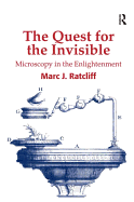 The Quest for the Invisible: Microscopy in the Enlightenment