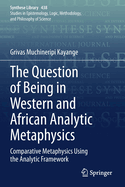 The Question of Being in Western and African Analytic Metaphysics: Comparative Metaphysics Using the Analytic Framework