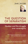 The Question of Separatism: Quebec and the Struggle Over Sovereignty
