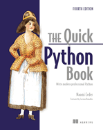 The Quick Python Book, Fourth Edition: Write Modern Professional Python
