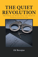 The Quiet Revolution: Shattering the Myths about the American Criminal Justice System