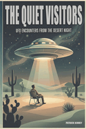 The Quiet Visitors: UFO Encounters from the Desert Night