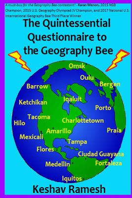 The Quintessential Questionnaire to the Geography Bee - Ramesh, Keshav