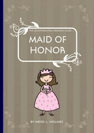 The Quintessential Wedding Guide: Maid of Honor