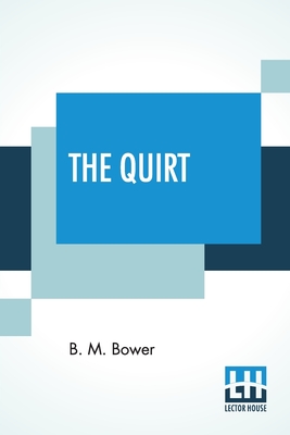 The Quirt - Bower (B M Sinclair), Bertha Muzzy