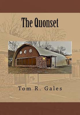 The Quonset - Gales, Tom R