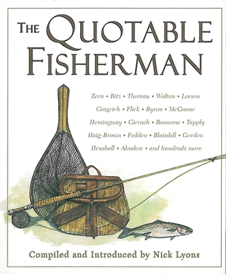 The Quotable Fisherman - Lyons, Nick (Compiled by)