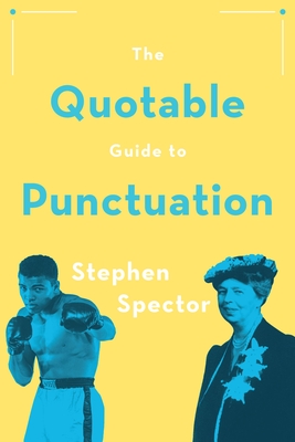 The Quotable Guide to Punctuation - Spector, Stephen