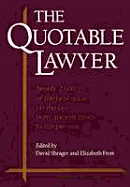 The Quotable Lawyer - Frost, Elizabeth (Editor), and Frost-Knappman, Elizabeth (Editor), and Shrager, David S (Editor)