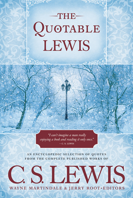 The Quotable Lewis - Root, Jerry (Editor), and Martindale, Wayne (Editor)