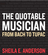 The Quotable Musician: From Bach to Tupac