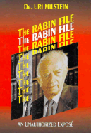 The Rabin File: An Unauthorized Expose - Milstein, Uri, and Amit, Aryeh