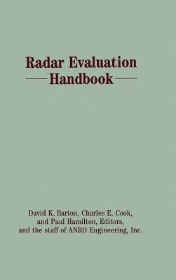 The Radar Evaluation Handbook - Barton, David K. (Editor), and Cook, Charles E. (Editor)