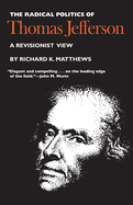 The Radical Politics of Thomas Jefferson