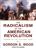 The Radicalism of the American Revolution