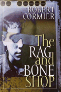The Rag and Bone Shop - Cormier, Robert