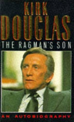 The Ragman's Son: An Autobiography - Douglas, Kirk