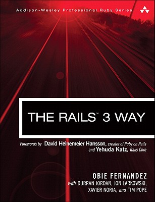 The Rails 3 Way - Fernandez, Obie, and Jordan, Durran, and Larkowski, Jon