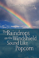 The Raindrops on the Windshield Sound Like Popcorn