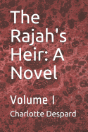 The Rajah's Heir: A Novel: Volume I