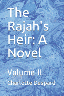 The Rajah's Heir: A Novel: Volume II