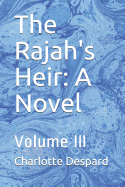 The Rajah's Heir: A Novel: Volume III