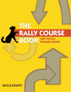 The Rally Course Book: AKC Novice Through Master