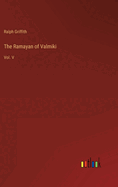 The Ramayan of Valmiki: Vol. V
