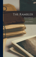 The Rambler: In Four Volumes.