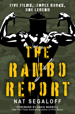 The Rambo Report: Five Films, Three Books, One Legend - Segaloff, Nat