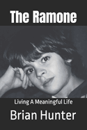 The Ramone: Living A Meaningful Life