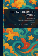The Ranche on the Oxhide